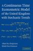 A Continuous Time Econometric Model of the United Kingdom with             Stochastic Trends