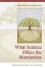 What Science Offers the Humanities
