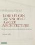 Lord Elgin and Ancient Greek Architecture