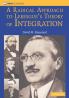 A Radical Approach to Lebesgue's Theory of Integration