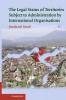 The Legal Status of Territories Subject to Administration by International Organisations