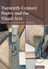 Twentieth-Century Poetry and the Visual Arts