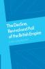 The Decline Revival and Fall of the British Empire