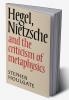 Hegel Nietzsche and the Criticism of Metaphysics