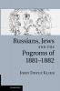 Russians Jews and the Pogroms of 1881-1882