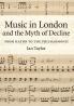 Music in London and the Myth of Decline