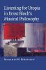 Listening for Utopia in Ernst Bloch's Musical Philosophy