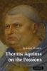 Thomas Aquinas on the Passions