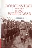 Douglas Haig and the First World War