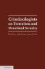 Criminologists on Terrorism and Homeland Security
