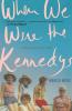 When We Were the Kennedys