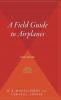 A Field Guide to Airplanes Third Edition