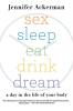 Sex Sleep Eat Drink Dream