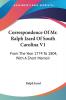 Correspondence Of Mr. Ralph Izard Of South Carolina V1: From The Year 1774 To 1804 With A Short Memoir