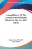 Annual Report Of The Commissioner Of Indian Affairs For The Year 1872
