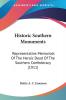 Historic Southern Monuments: Representative Memorials of the Heroic Dead of the Southern Confederacy: Representative Memorials Of The Heroic Dead Of The Southern Confederacy (1911)