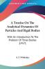A Treatise On The Analytical Dynamics Of Particles And Rigid Bodies