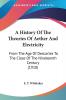 A History Of The Theories Of Aether And Electricity: From the Age of Descartes to the Close of the Nineteenth Century: From The Age Of Descartes To The Close Of The Nineteenth Century (1910)