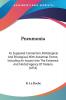 Pneumonia: Its Supposed Connection Pathological and Etiological With Autumnal Fevers: Including an Inquiry into the Existence and Morbid Agency of ... Existence And Morbid Agency Of Malaria (1854)