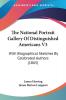 The National Portrait Gallery Of Distinguished Americans: With Biographical Sketches by Celebrated Authors: With Biographical Sketches By Celebrated Authors (1865): 3