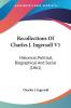 Recollections Of Charles J. Ingersoll: Historical Political Biographical and Social 1861