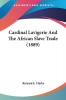 Cardinal Lavigerie And The African Slave Trade