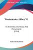 Westminster Abbey: Its Architecture History and Monuments: Its Architecture History And Monuments (1914)