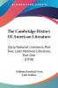 The Cambridge History Of American Literature: Early National Literature Part Two; Later National Literature: Early National Literature Part Two; Later National Literature Part One (1918)