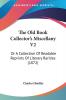 The Old Book Collector's Miscellany: Or a Collection of Readable Reprints of Literary Rarities: Or A Collection Of Readable Reprints Of Literary Rarities (1872)