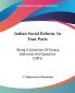 Indian Social Reform In Four Parts: Being a Collection of Essays Addresses and Speeches: Being A Collection Of Essays Addresses And Speeches (1901)