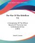 The War Of The Rebellion: A Compilation of the Official Records of the Union and Confederate Armies: A Compilation Of The Official Records Of The Union And Confederate Armies (1893): 2