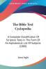 The Bible Text Cyclopedia: A Complete Classification of Scripture Texts in the Form of an Alphabetical List of Subjects: A Complete Classification Of ... Of An Alphabetical List Of Subjects (1880)