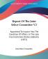 Report Of The Joint Select Committee 2: Appointed to Inquire into the Condition of Affairs in the Late Insurrectionary States Alabama: Appointed To ... Late Insurrectionary States Alabama (1872)