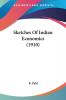 Sketches Of Indian Economics (1910)