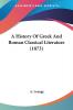 A History Of Greek And Roman Classical Literature