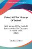 History Of The Viceroys Of Ireland: With Notices of the Castle of Dublin and Its Chief Occupants in Former Times: With Notices Of The Castle Of Dublin And Its Chief Occupants In Former Times (1865)