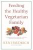 Feeding the Healthy Vegetarian Family