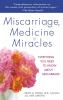 Miscarriage Medicine & Miracles