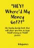 HEY! Where'd My Money Go!?!