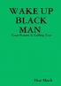 WAKE UP BLACK MAN