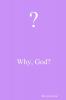 Why God?
