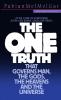 THE ONE TRUTH that governs Man the Gods the Heavens and the Universe