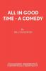 All In Good Time - A Comedy