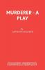 Murderer - A Play