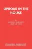 Uproar in the House