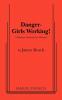 Danger - Girls Working
