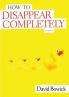 How To Disappear Completely