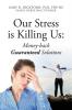 Our Stress Is Killing Us