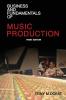 Business and Fundamentals of Music Production: First Edition
