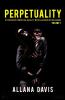 Perpetuality: A Perplexed Perpetual Reality with Illusions of Delusions Volume 1
